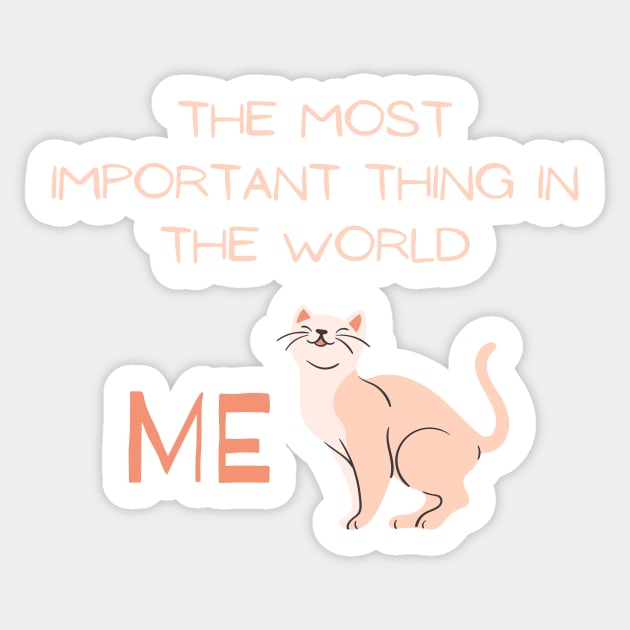 The most important thing in the world: ME! Sticker by hristartshop